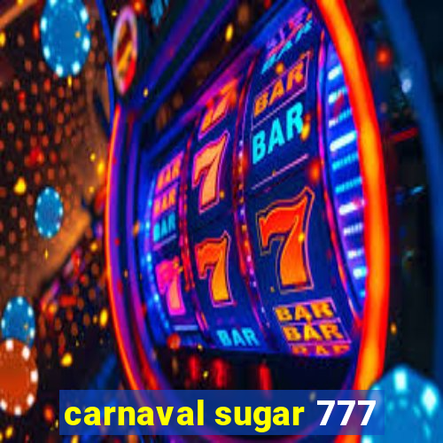 carnaval sugar 777